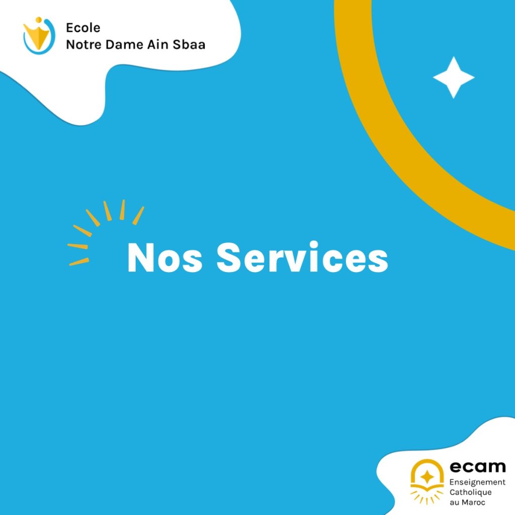 Nos services Notre Dame Ain Sebaa